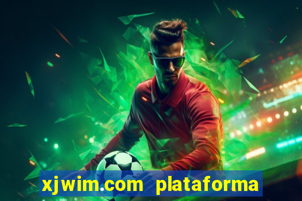 xjwim.com plataforma de jogos